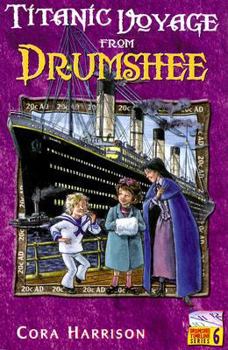 Titanic Voyage from Drumshee - Book #6 of the Drumshee Timeline