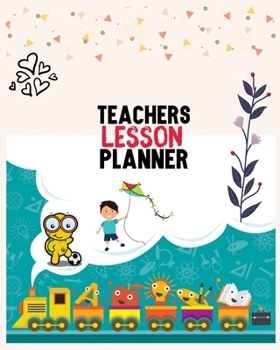 Teachers Lesson Planner: Personalized Teacher Lesson Planner, Teacher Lesson Planner 2019-2020 Academic Year, Teacher Lesson Planner and Gradebook ( ... and Monthly Academic Year Lesson Planner