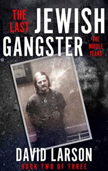 Hardcover THE LAST JEWISH GANGSTER: The Middle Years Book
