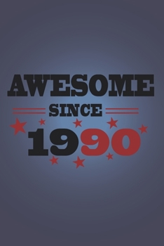 Awesome since 1990 notebook birthday gift: - 120 ruled pages 6" x 9" size, notebook / journal gift