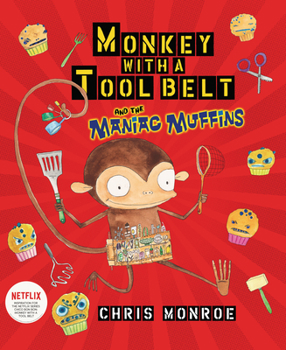 Monkey with a Tool Belt and the Maniac Muffins - Book  of the Monkey with a Tool Belt