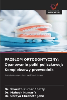 Przelom Ortodontyczny: Opanowanie pólki policzkowej: Kompleksowy przewodnik (Polish Edition)