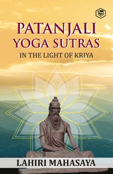 Paperback Patanjali Yoga Sutras: In the Light of Kriya Book