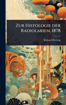 Hardcover Zur Histologie der Radiolarien, 1878 [German] Book