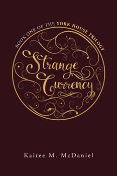 Paperback Strange Currency: Book One of the York House Trilogy Book