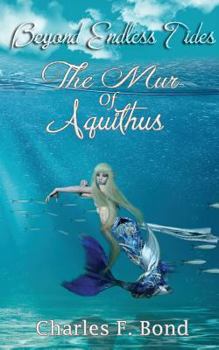 The Mur of Aquithus - Book #2 of the Beyond Endless Tides