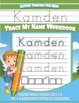 Kamden Letter Tracing for Kids Trace my Name Workbook: Tracing Books for Kids ages 3 - 5 Pre-K & Kindergarten Practice Workbook