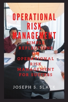 Paperback Operational Risk Management: Simple Reflections on Operational Risk Management for Success Book