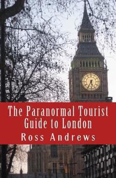 Paperback The Paranormal Tourist Guide to London: Haunted places to visit in and around London Book