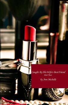 Paperback Caught By His Wife's Best Friend: Part Two Book