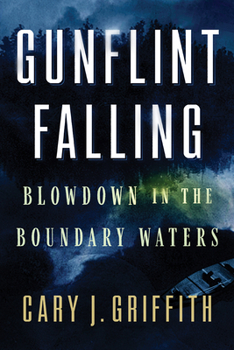 Paperback Gunflint Falling: Blowdown in the Boundary Waters Book