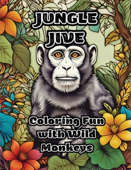 Paperback Jungle Jive: Coloring Fun with Wild Monkeys Book