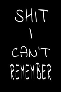 Shit I Can't Remember: password book, password log book and internet password organizer, Logbook To Protect Usernames and ... notebook, password book ... & Notebook for passwords management and Shit