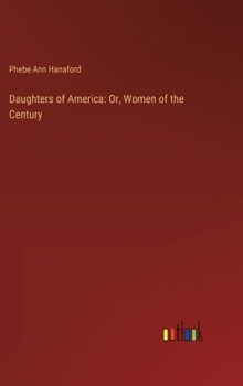 Hardcover Daughters of America: Or, Women of the Century Book