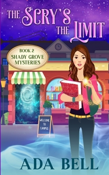 The Scry's the Limit - Book #2 of the Shady Grove Pyschic Mystery