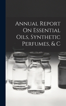 Hardcover Annual Report On Essential Oils, Synthetic Perfumes, & C Book
