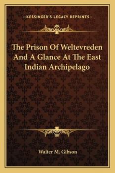 Paperback The Prison Of Weltevreden And A Glance At The East Indian Archipelago Book