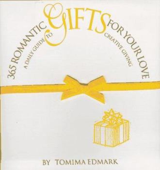 Hardcover 365 Romantic Gifts for Your Love: A Daily Guide to Creative Giving Book