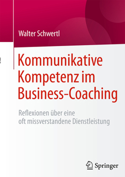 Hardcover Kommunikative Kompetenz Im Business-Coaching: Reflexionen Über Eine Oft Missverstandene Dienstleistung [German] Book