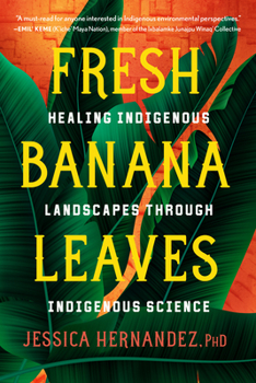 Paperback Fresh Banana Leaves: Healing Indigenous Landscapes Through Indigenous Science Book