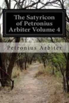 Paperback The Satyricon of Petronius Arbiter Volume 4 Book