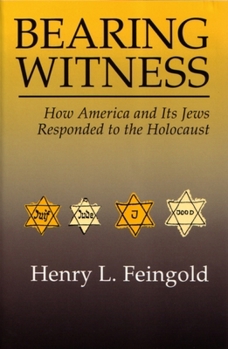Bearing Witness: How America and Its Jews Responded to the Holocaust - Book  of the Modern Jewish History