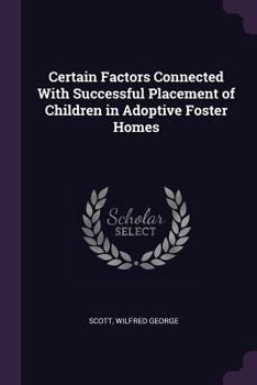 Certain Factors Connected with Successful Placement of Children in Adoptive Foster Homes