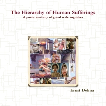 Paperback The Hierarchy of Human Sufferings - A poetic anatomy of grand scale anguishes Book