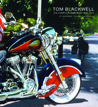 Hardcover Tom Blackwell: The Complete Paintings, 1970-2014 Book