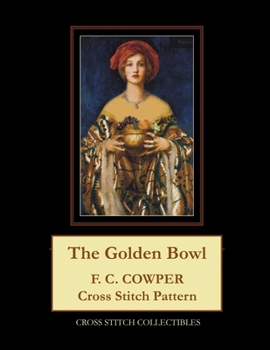 Paperback The Golden Bowl: F.C. Cowper Cross Stitch Pattern Book