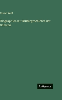 Biographien zur Kulturgeschichte der Schweiz