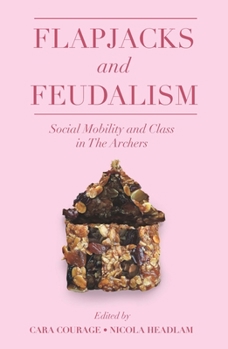 Paperback Flapjacks and Feudalism: Social Mobility and Class in the Archers Book