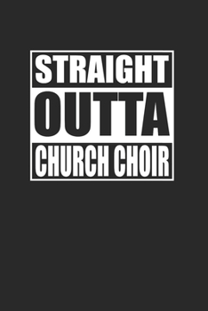 Paperback Straight Outta Church Choir 120 Page Notebook Lined Journal for Church Choir Members Book