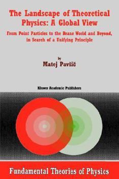 Paperback The Landscape of Theoretical Physics: A Global View: From Point Particles to the Brane World and Beyond in Search of a Unifying Principle Book