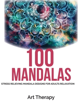 Paperback 100 Mandalas: Coloring Book For Adults: Stress Relieving Mandala Designs for Adults Relaxation Book