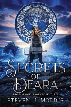 Secrets of Deara : Book 3 of Thaumatropic Roots