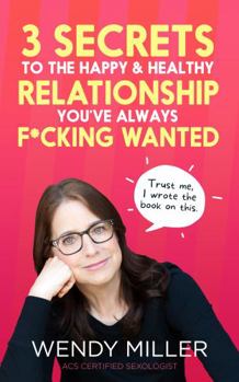 Paperback 3 Secrets To The Happy and Healthy Relationship You've Always F*cking Wanted Book