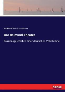 Paperback Das Raimund-Theater: Passionsgeschichte einer deutschen Volksbühne [German] Book