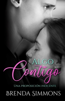 Paperback Algo contigo: Una proposición inocente [Spanish] Book