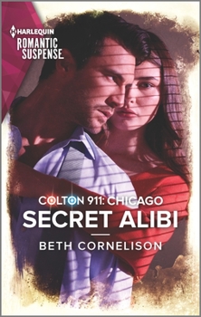 Colton 911: Secret Alibi - Book #11 of the Colton 911: Chicago