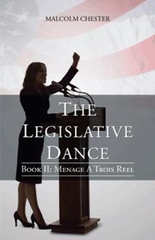 Paperback The Legislative Dance: Book II: Menage a Trois Reel Book