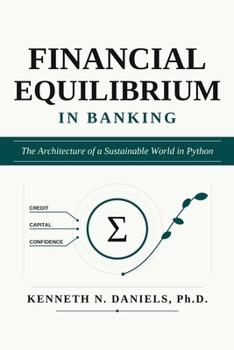 Paperback Financial Equilibrium in Banking: The Architecture of a Sustainable World in Python Book