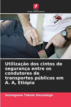 Paperback Utilização dos cintos de segurança entre os condutores de transportes públicos em A. A, Etiópia [Portuguese] Book