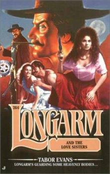 Longarm and the Love Sisters - Book #264 of the Longarm