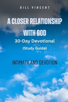 Paperback A Closer Relationship With God (Study Guide): Intimacy and Devotion Book