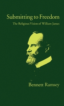 Hardcover Submitting to Freedom: The Religious Vision of William James Book