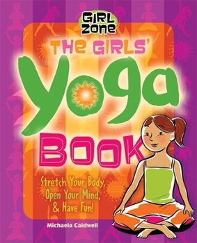 Paperback The Girls' Yoga Book: Stretch Your Body, Open Your Mind, and Have Fun! (Girl Zone) Book