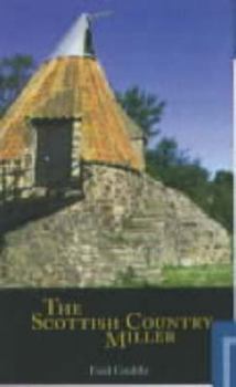 Paperback The Scottish Country Miller: 1700-1900 Book