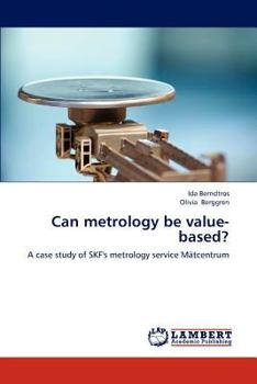 Can metrology be value-based?: A case study of SKF's metrology service Mätcentrum