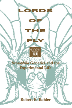 Paperback Lords of the Fly: Drosophila Genetics and the Experimental Life Book